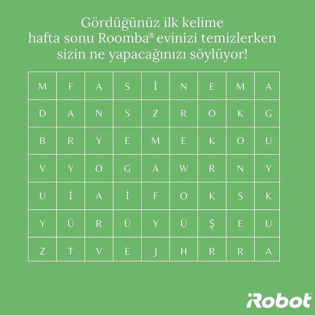 Gördüğünüz  kelimeyi yoruma yazın ve 1 arkadaşınızı etiketleyin. Bakalım aynı kelimeleri görebilecek misiniz?

#iRobot #Roomba #RobotSüpürge #KelimeOyunu #zamansizin
